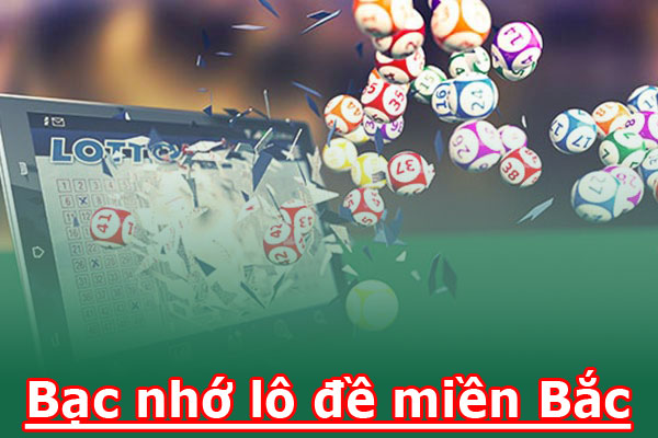 Bạc nhớ lô đề miền Bắc Bạc nhớ lô đề miền Bắc